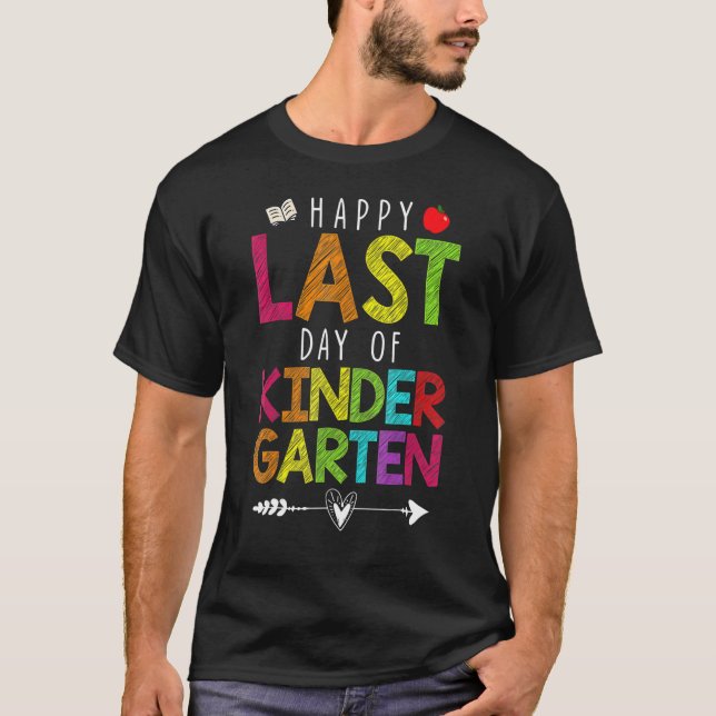 Happy Last Day Of Kindergarten   Teacher Students  T-Shirt (Front)