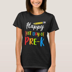 Happy Last Day Of Pre-K Pre-Kindergarten Student G T-Shirt