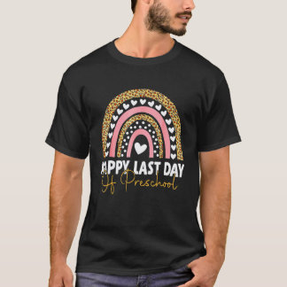 Happy Last Day Of Preschool  Graduation Teacher St T-Shirt