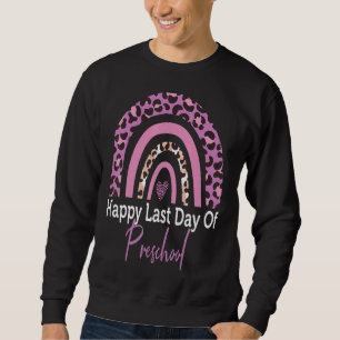 Happy Last Day Of Preschool Rainbow Leopard Teache Sweatshirt
