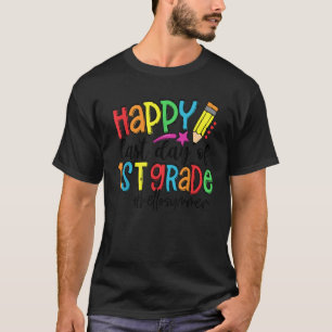 Happy Last Day Of School 1st Grade Teacher Hello S T-Shirt