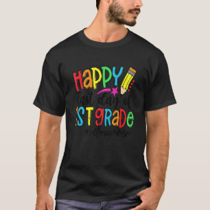 Happy Last Day Of School 1st Grade Teacher Hello S T-Shirt