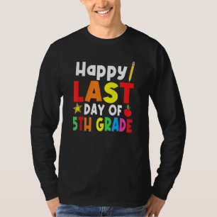 Happy Last Day Of School 5th Grade Student Teacher T-Shirt