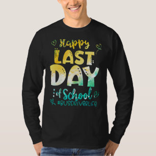 Happy Last Day Of School Bus Driver Life Summer 14 T-Shirt