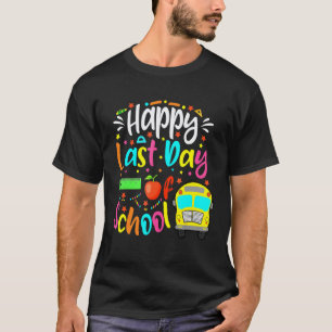 Happy Last Day Of School Bus Driver Teacher Studen T-Shirt