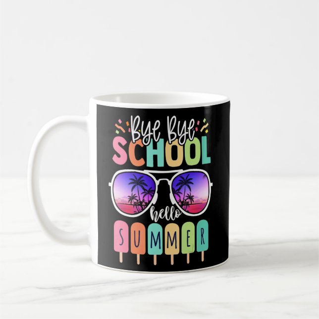 Happy Last Day Of School  Bye Bye School Hello Sum Coffee Mug (Left)