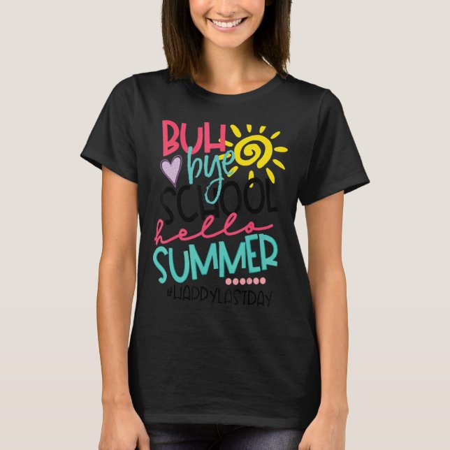 Happy Last Day Of School Bye Bye Third Grade Hello T-Shirt (Front)