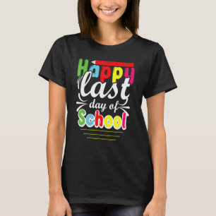 Happy Last Day Of School Costume Pre K Teacher Gra T-Shirt