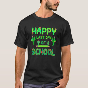 Happy Last Day Of School  Cute Cactus Students Tea T-Shirt