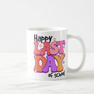 Happy Last Day Of School For Teacher Student Summe Coffee Mug