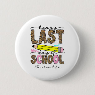 Happy Last Day Of School Graduation Teacher Studen 2 Inch Round Button