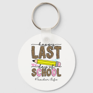 Happy Last Day Of School Graduation Teacher Studen Keychain