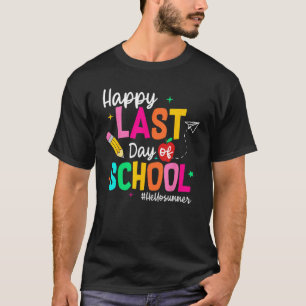 Happy Last Day of School Graduation Teacher Studen T-Shirt