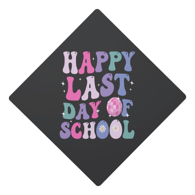 Happy Last Day Of School Groovy Retro Disco Ball  Graduation Cap Topper (Front)