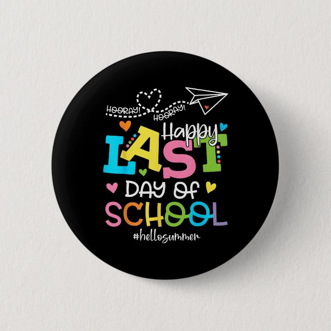 Happy Last Day Of School Hello Summer Students And 2 Inch Round Button (Front)