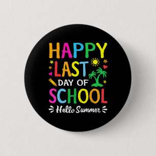 Happy Last Day Of School Hello Summer Students And 2 Inch Round Button