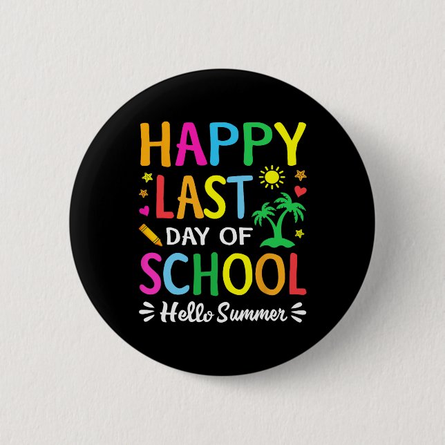 Happy Last Day Of School Hello Summer Students And 2 Inch Round Button (Front)