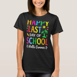 Happy Last Day Of School Hello Summer Teacher Stu T-Shirt
