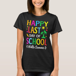 Happy Last Day Of School Hello Summer Teacher Stu T-Shirt
