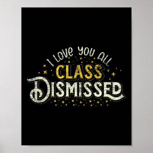 Happy Last Day Of School I Love You All Class Dism Poster