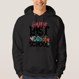 Happy Last Day Of School Kids Teacher Student Grad Hoodie