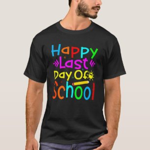 Happy Last Day Of School Kids Teacher Student Grad T-Shirt