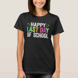 Happy Last Day of School Kids Teacher Student Grad T-Shirt