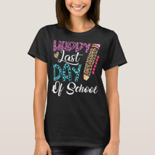 Happy Last Day Of School  Kids Teacher Student Leo T-Shirt