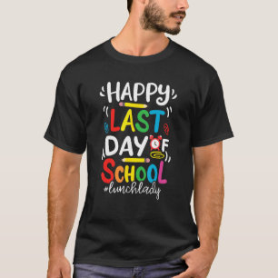 Happy Last Day of School Lunch Lady Life Summer T-Shirt