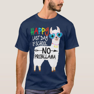 Happy Last Day Of School No Probllama Llama Teache T-Shirt