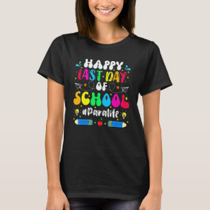Happy Last Day Of School Para Life Teacher Lover S T-Shirt