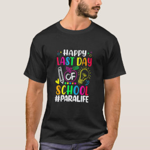 Happy Last Day Of School Para Life Teacher  Summer T-Shirt