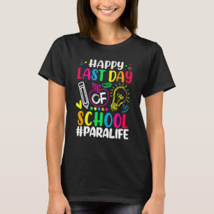 Happy Last Day Of School Para Life Teacher Summer T-Shirt