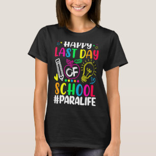 Happy Last Day Of School Para Life Teacher  Summer T-Shirt