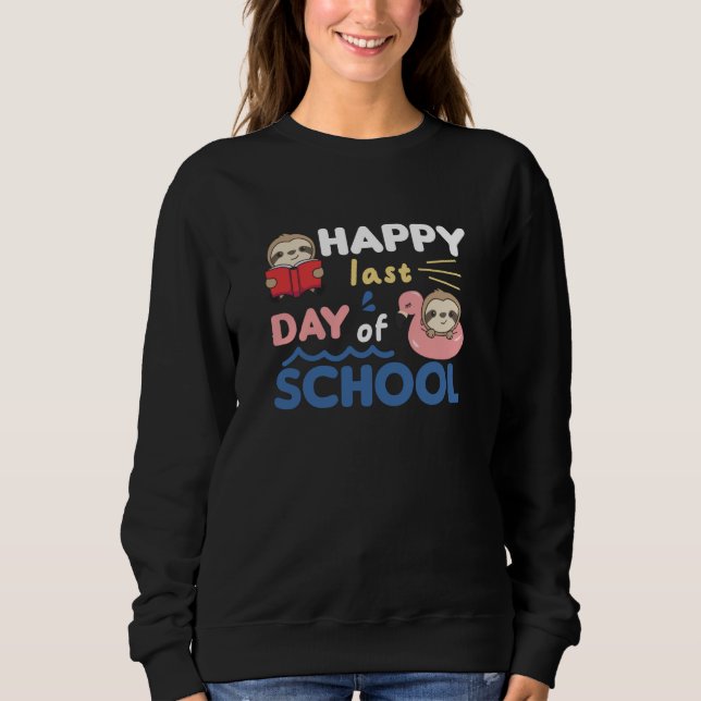 Happy Last Day Of School Sloth Funny Animals Sweatshirt (Front)