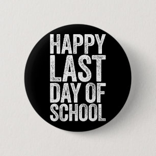 Happy Last Day Of School Student Teacher 2 Inch Round Button