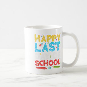 Happy Last Day Of School Students And Teachers Coffee Mug