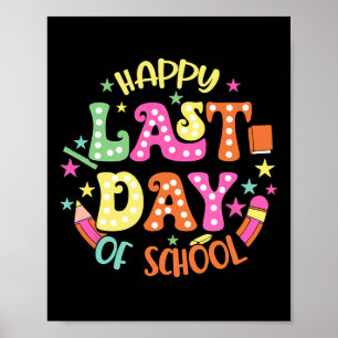 Happy Last Day Of School Students And Teachers Poster