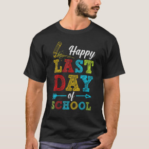 Happy Last Day Of School Students Teachers End Of  T-Shirt