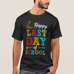 Happy Last Day Of School Students Teachers End Of  T-Shirt