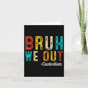 Happy Last Day Of School Summer Bruh We Out Custod Card