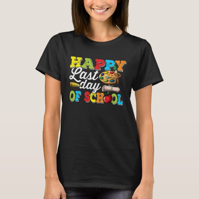 Happy Last Day of School  Teacher and Student Summ T-Shirt (Front)