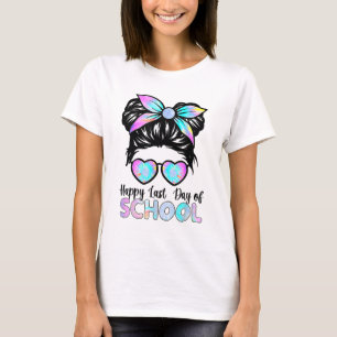 Happy Last Day Of School Teacher Girls Messy Bun T-Shirt