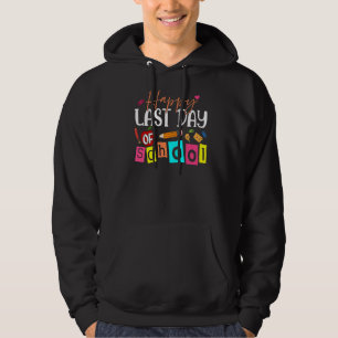 Happy Last Day Of School Teacher Graduation Hoodie