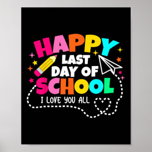Happy Last Day Of School Teacher Graduation Kids Poster