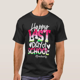 Happy Last Day Of School Teacher Life Watermelon B T-Shirt
