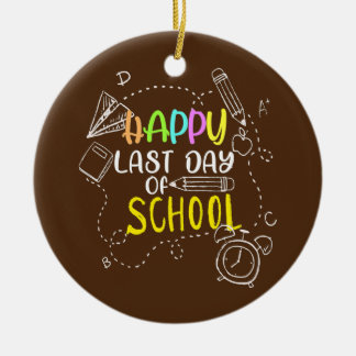 Happy Last Day Of School Teacher Student Ceramic Ornament