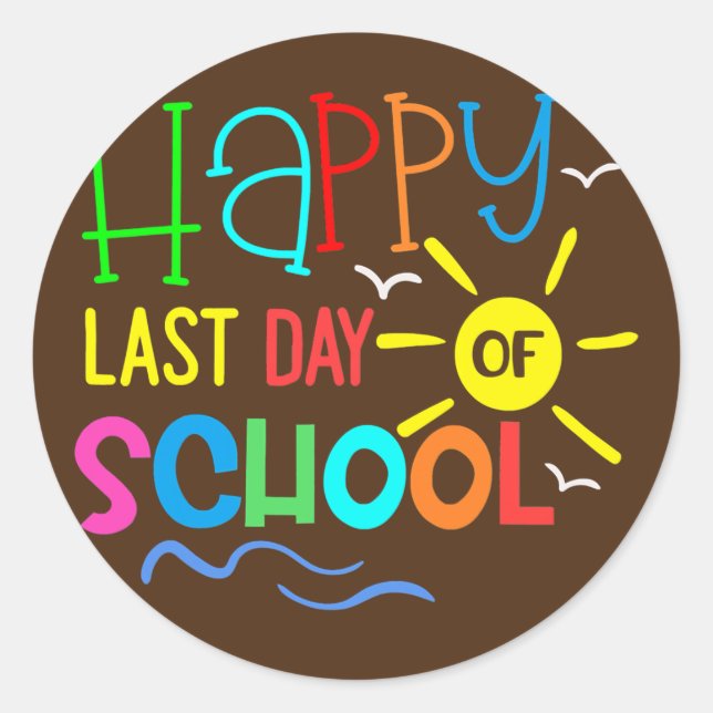 Happy Last Day Of School Teacher Student Classic Round Sticker (Front)