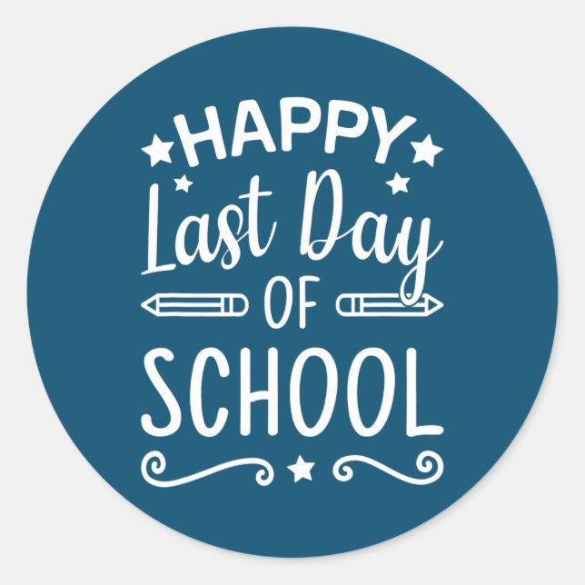 Happy Last Day of School Teacher Student Classic Round Sticker (Front)