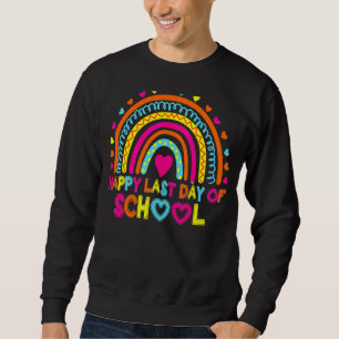Happy Last Day Of School Teacher Student Graduatio Sweatshirt